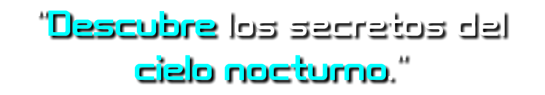 "Descubre los secretos del cielo nocturno."