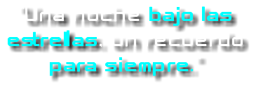 "Una noche bajo las estrellas, un recuerdo para siempre."